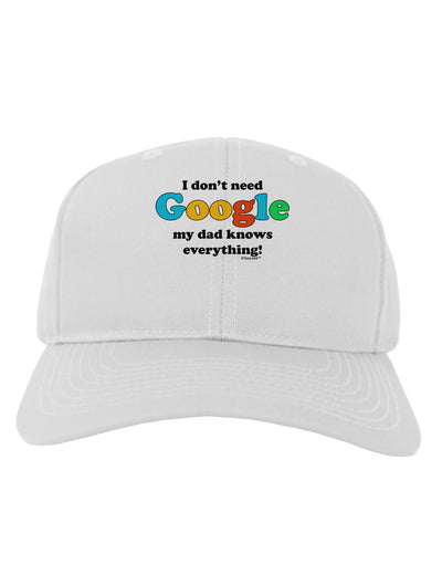 I Don't Need Google - Dad - Funny Adult Baseball Cap Hat-Baseball Cap-TooLoud-White-One Size-Davson Sales