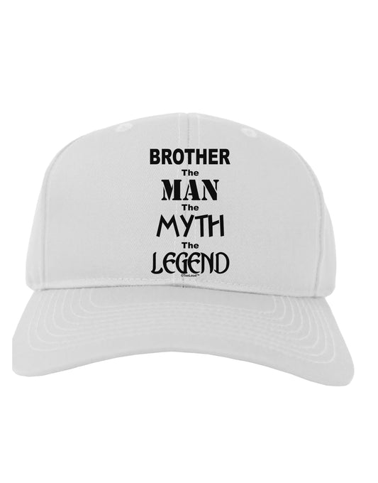Brother The Man The Myth The Legend Adult Baseball Cap Hat by TooLoud-Baseball Cap-TooLoud-White-One Size-Davson Sales