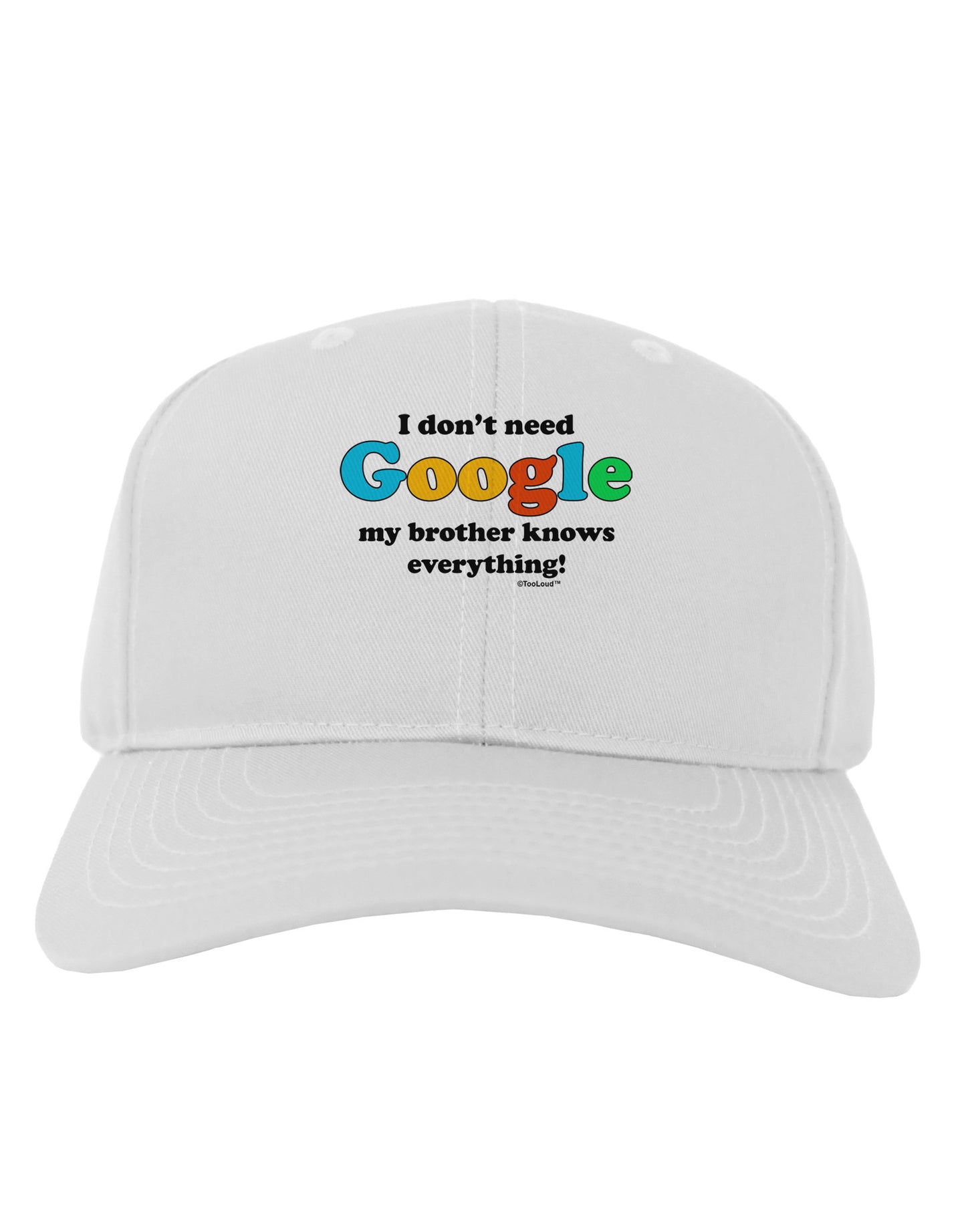 I Don't Need Google - Brother Adult Baseball Cap Hat-Baseball Cap-TooLoud-White-One Size-Davson Sales