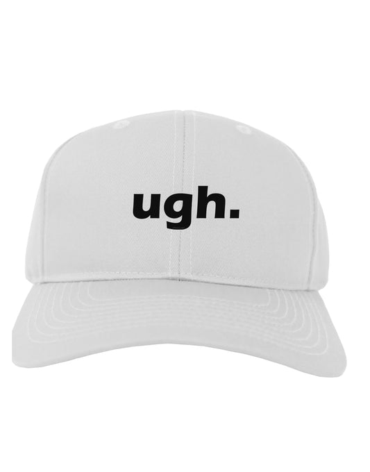 ugh funny text Adult Baseball Cap Hat by TooLoud-Baseball Cap-TooLoud-White-One Size-Davson Sales