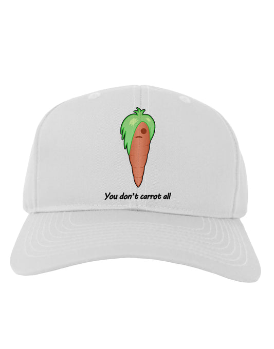 Carrot - You Don't Carrot All Adult Baseball Cap Hat-Baseball Cap-TooLoud-White-One Size-Davson Sales