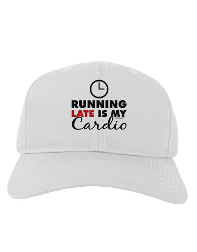 Running Late Is My Cardio Adult Baseball Cap Hat-Baseball Cap-TooLoud-White-One Size-Davson Sales