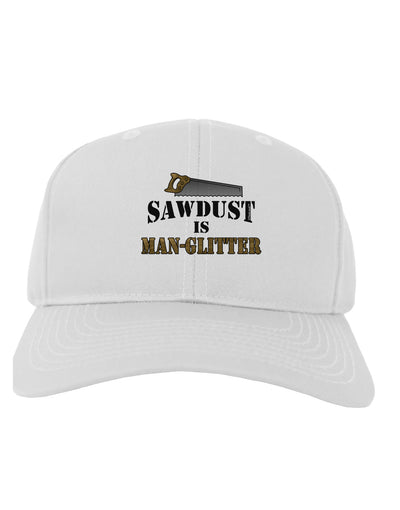 Sawdust is Man Glitter Adult Baseball Cap Hat by TooLoud-Baseball Cap-TooLoud-White-One Size-Davson Sales