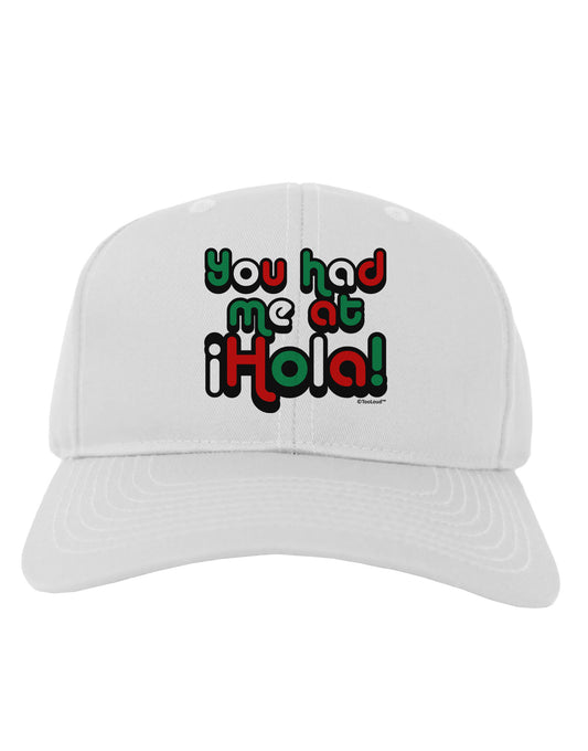 You Had Me at Hola - Mexican Flag Colors Adult Baseball Cap Hat by TooLoud-Baseball Cap-TooLoud-White-One Size-Davson Sales