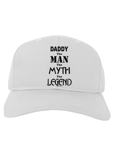 Daddy The Man The Myth The Legend Adult Baseball Cap Hat by TooLoud-Baseball Cap-TooLoud-White-One Size-Davson Sales