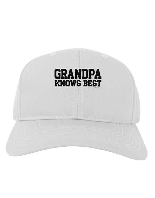 Grandpa Knows Best Adult Baseball Cap Hat by TooLoud-Baseball Cap-TooLoud-White-One Size-Davson Sales