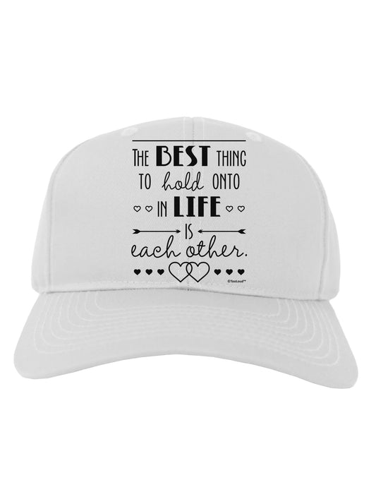The Best Thing to Hold Onto in Life is Each Other Adult Baseball Cap Hat-Baseball Cap-TooLoud-White-One Size-Davson Sales