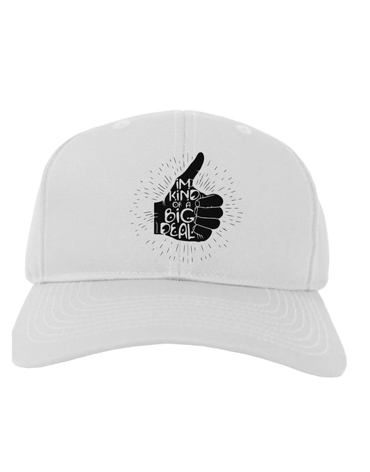 I'm Kind of a Big Deal Adult Baseball Cap Hat-Baseball Cap-TooLoud-White-One-Size-Fits-Most-Davson Sales