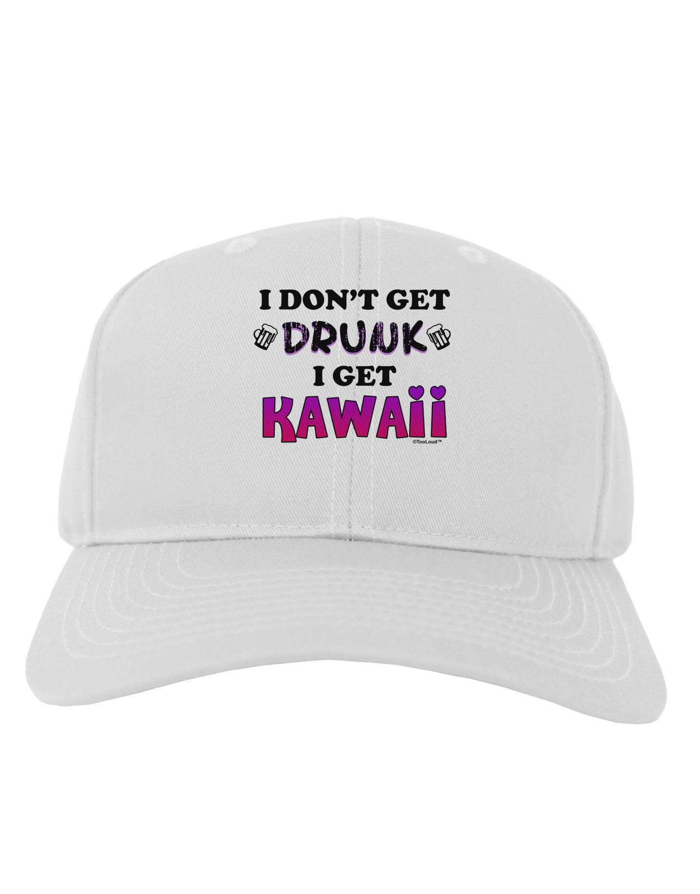 I Don't Get Drunk - Kawaii Adult Baseball Cap Hat-Baseball Cap-TooLoud-White-One Size-Davson Sales