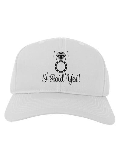 I Said Yes - Diamond Ring Adult Baseball Cap Hat-Baseball Cap-TooLoud-White-One Size-Davson Sales
