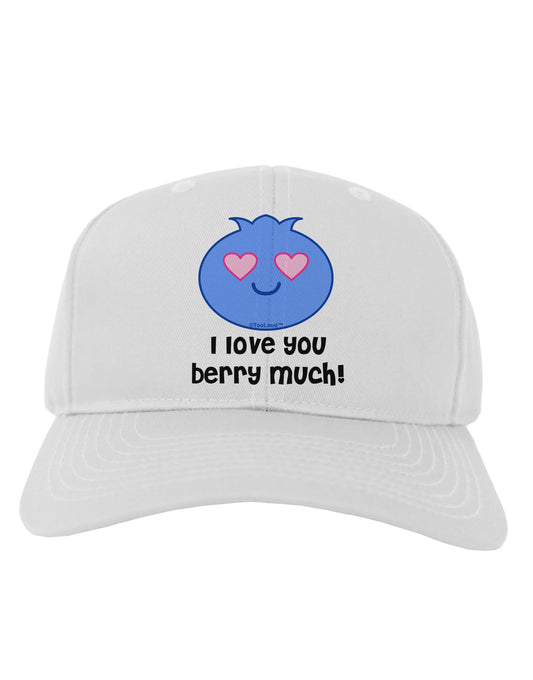 I Love You Berry Much Adult Baseball Cap Hat by TooLoud-Baseball Cap-TooLoud-White-One Size-Davson Sales