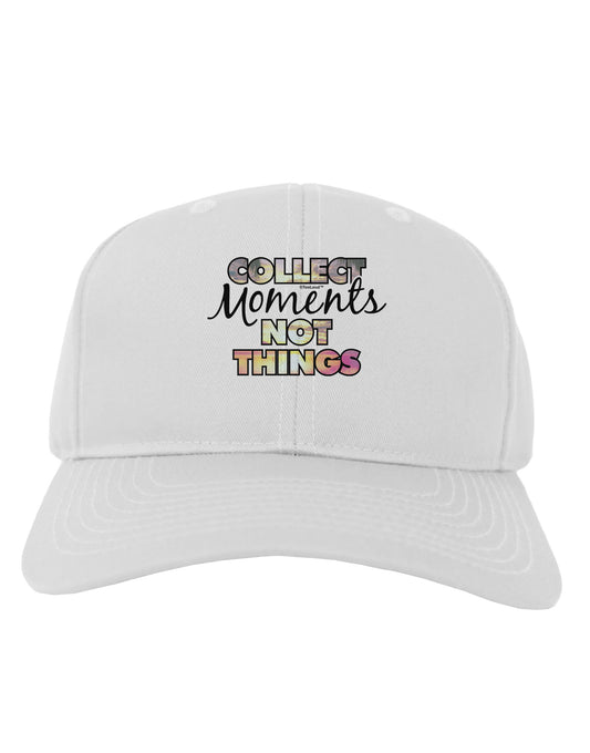 Collect Moments Not Things Adult Baseball Cap Hat-Baseball Cap-TooLoud-White-One Size-Davson Sales