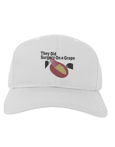 They Did Surgery On a Grape Adult Baseball Cap Hat by TooLoud-Baseball Cap-TooLoud-White-One-Size-Fits-Most-Davson Sales