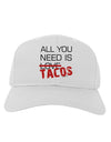 All You Need Is Tacos Adult Baseball Cap Hat-Baseball Cap-TooLoud-White-One Size-Davson Sales