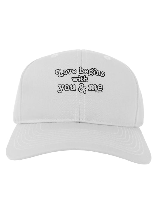 Love Begins With You and Me Adult Baseball Cap Hat by TooLoud-Baseball Cap-TooLoud-White-One Size-Davson Sales