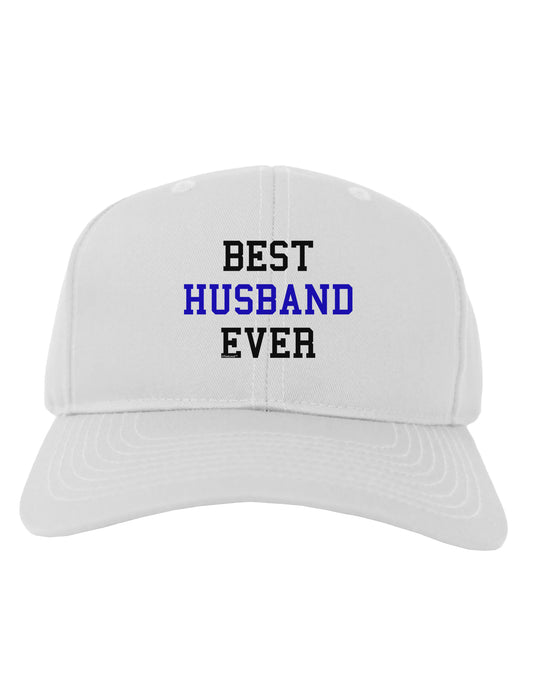 Best Husband Ever Adult Baseball Cap Hat-Baseball Cap-TooLoud-White-One Size-Davson Sales