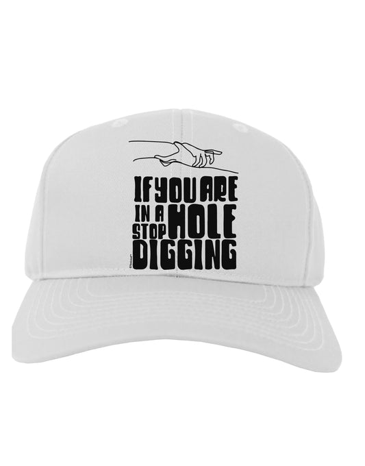 If you are in a hole stop digging Adult Baseball Cap Hat-Baseball Cap-TooLoud-White-One-Size-Fits-Most-Davson Sales
