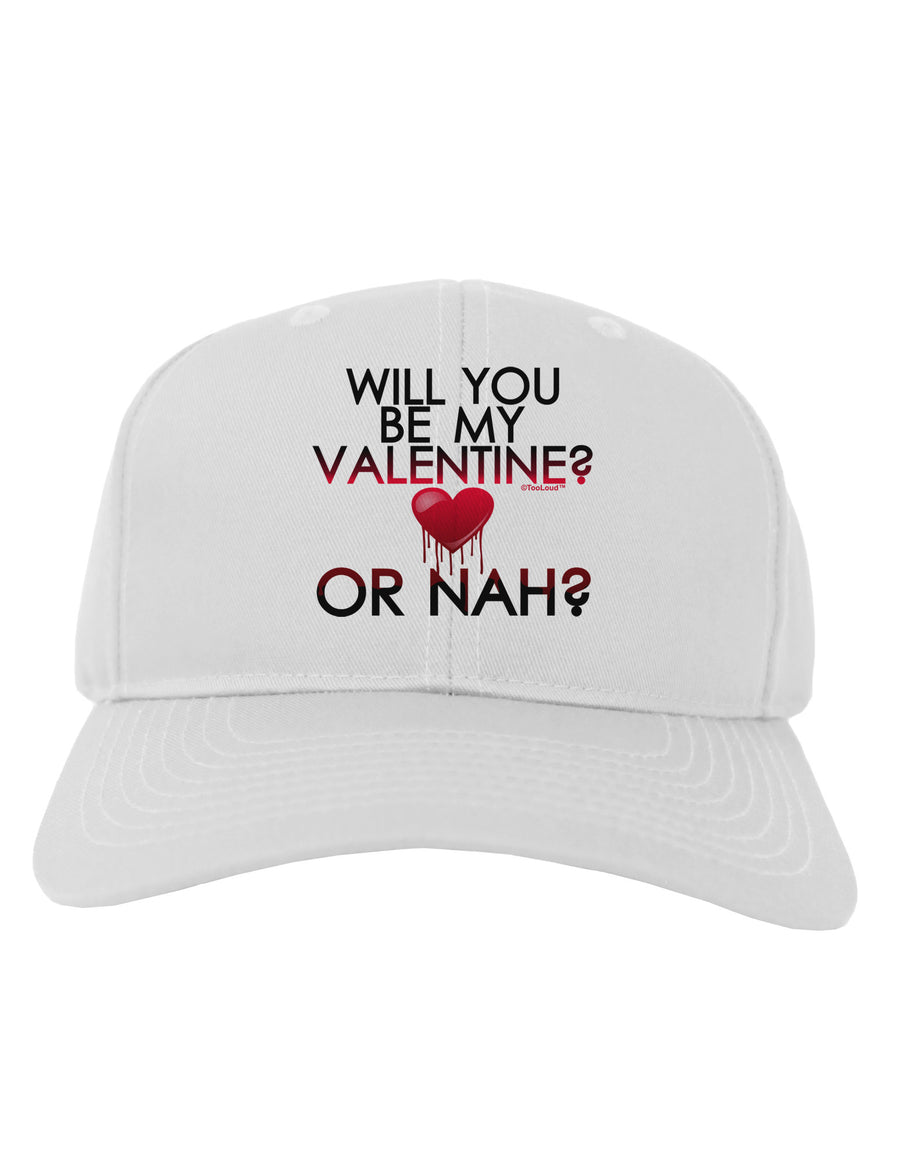 My Valentine or Nah Adult Baseball Cap Hat-Baseball Cap-TooLoud-White-One Size-Davson Sales