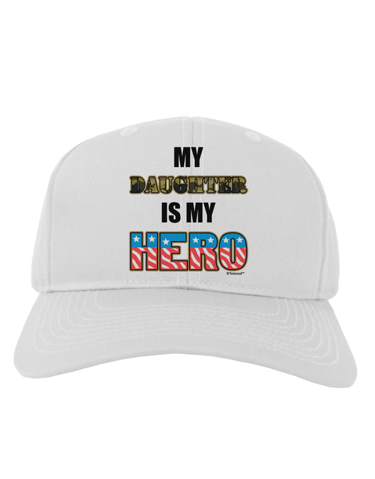 My Daughter is My Hero - Armed Forces Adult Baseball Cap Hat by TooLoud-Baseball Cap-TooLoud-White-One Size-Davson Sales