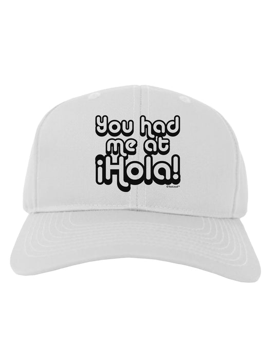 You Had Me at Hola Adult Baseball Cap Hat by TooLoud-Baseball Cap-TooLoud-White-One Size-Davson Sales