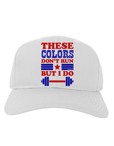 These Colors Don't Run But I Do - Patriotic Workout Adult Baseball Cap Hat-Baseball Cap-TooLoud-White-One Size-Davson Sales