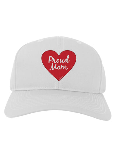 Proud Mom Heart Adult Baseball Cap Hat-Baseball Cap-TooLoud-White-One Size-Davson Sales