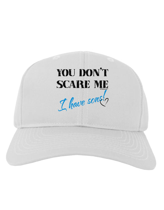 You Don't Scare Me - I Have Sons Adult Baseball Cap Hat by TooLoud-Baseball Cap-TooLoud-White-One Size-Davson Sales