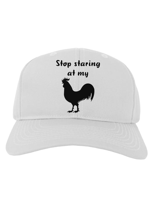 Stop Staring At My Rooster - Design Adult Baseball Cap Hat by TooLoud-Baseball Cap-TooLoud-White-One Size-Davson Sales