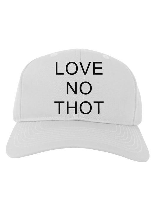Love No Thot Adult Baseball Cap Hat-Baseball Cap-TooLoud-White-One Size-Davson Sales
