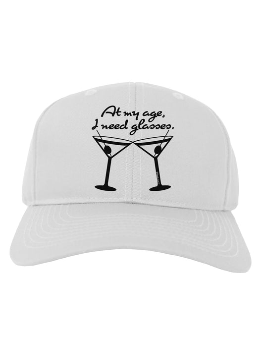 At My Age I Need Glasses - Martini Adult Baseball Cap Hat by TooLoud-Baseball Cap-TooLoud-White-One Size-Davson Sales