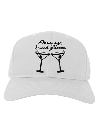 At My Age I Need Glasses - Martini Adult Baseball Cap Hat by TooLoud-Baseball Cap-TooLoud-White-One Size-Davson Sales