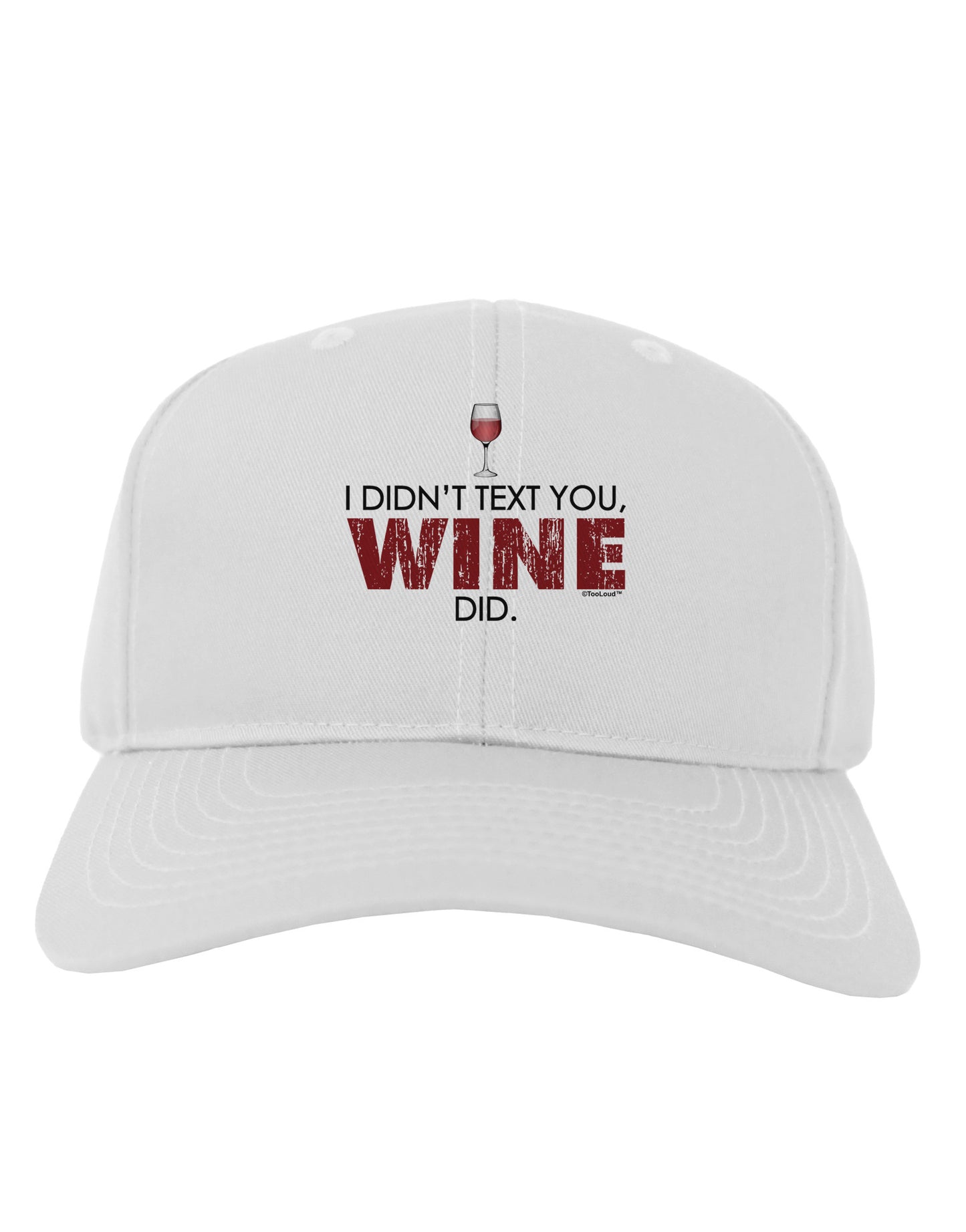 I Didn't Text You - Wine Adult Baseball Cap Hat-Baseball Cap-TooLoud-White-One Size-Davson Sales