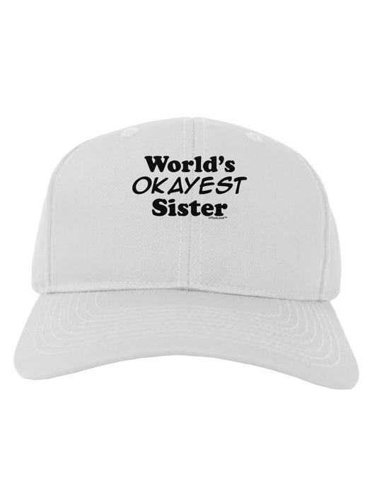 World's Okayest Sister Text Adult Baseball Cap Hat by TooLoud-Baseball Cap-TooLoud-White-One Size-Davson Sales