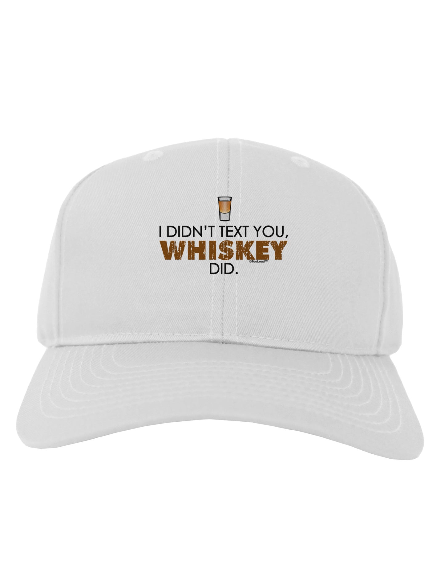 I Didn't Text You - Whiskey Adult Baseball Cap Hat-Baseball Cap-TooLoud-White-One Size-Davson Sales