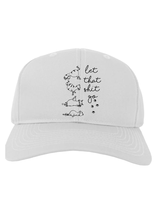 TooLoud Let That Shit Go Cat Yoga Adult Baseball Cap Hat-Baseball Cap-TooLoud-White-One-Size-Fits-Most-Davson Sales
