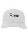 Matching Like Father Like Son Design - Like Father Adult Baseball Cap Hat by TooLoud-Baseball Cap-TooLoud-White-One Size-Davson Sales