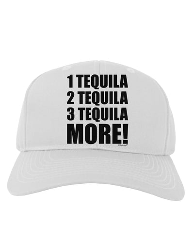 1 Tequila 2 Tequila 3 Tequila More Adult Baseball Cap Hat by TooLoud-Baseball Cap-TooLoud-White-One Size-Davson Sales