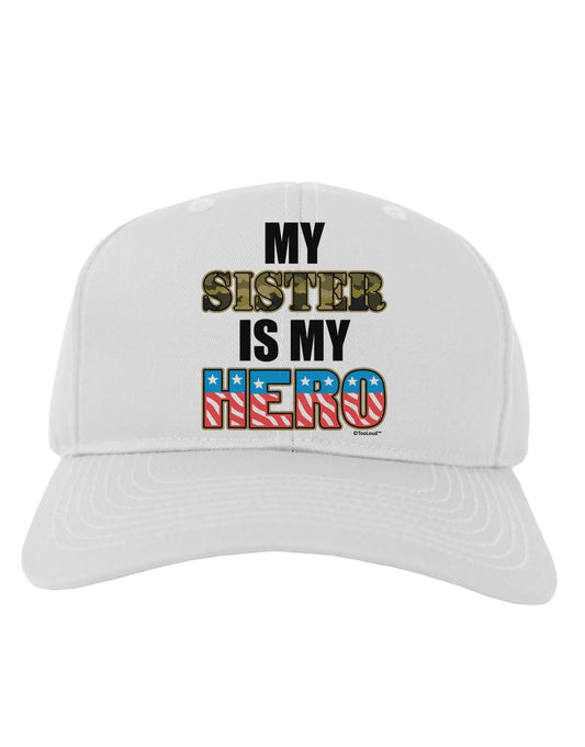 My Sister is My Hero - Armed Forces Adult Baseball Cap Hat by TooLoud-Baseball Cap-TooLoud-White-One Size-Davson Sales