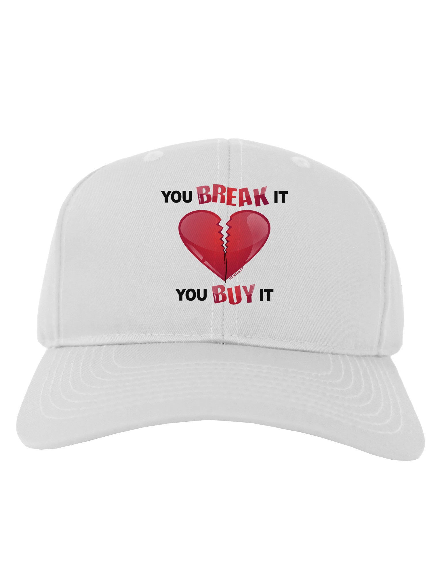 You Break It You Buy It Heart Adult Baseball Cap Hat-Baseball Cap-TooLoud-White-One Size-Davson Sales