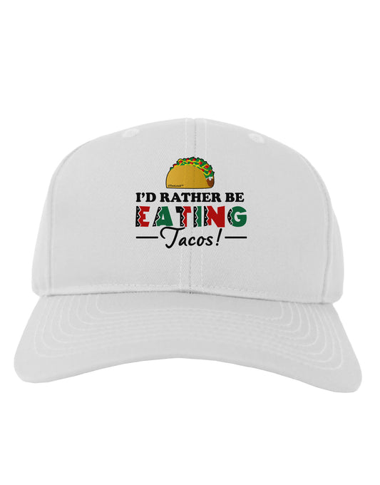 I'd Rather - Tacos Adult Baseball Cap Hat-Baseball Cap-TooLoud-White-One Size-Davson Sales