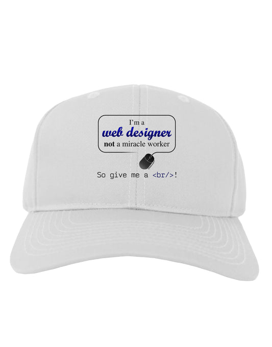 TooLoud Web Designer Not Miracle Worker Adult Baseball Cap Hat-Baseball Cap-TooLoud-White-One Size-Davson Sales
