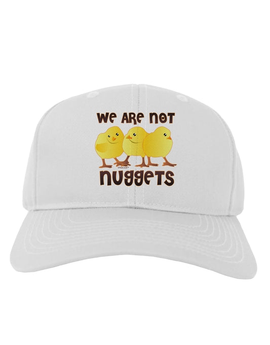 We Are Not Nuggets Adult Baseball Cap Hat-Baseball Cap-TooLoud-White-One Size-Davson Sales