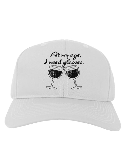At My Age I Need Glasses - Wine Distressed Adult Baseball Cap Hat by TooLoud-Baseball Cap-TooLoud-White-One Size-Davson Sales