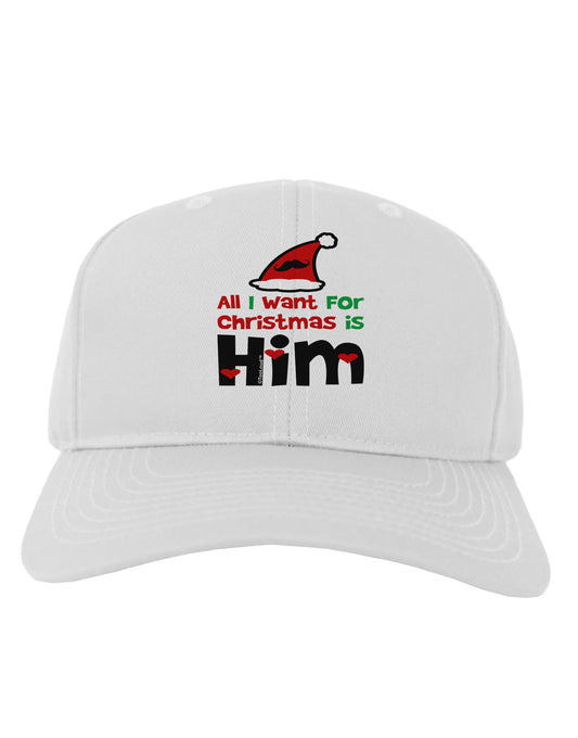 All I Want is Him Matching His & Hers Adult Baseball Cap Hat-Baseball Cap-TooLoud-White-One Size-Davson Sales
