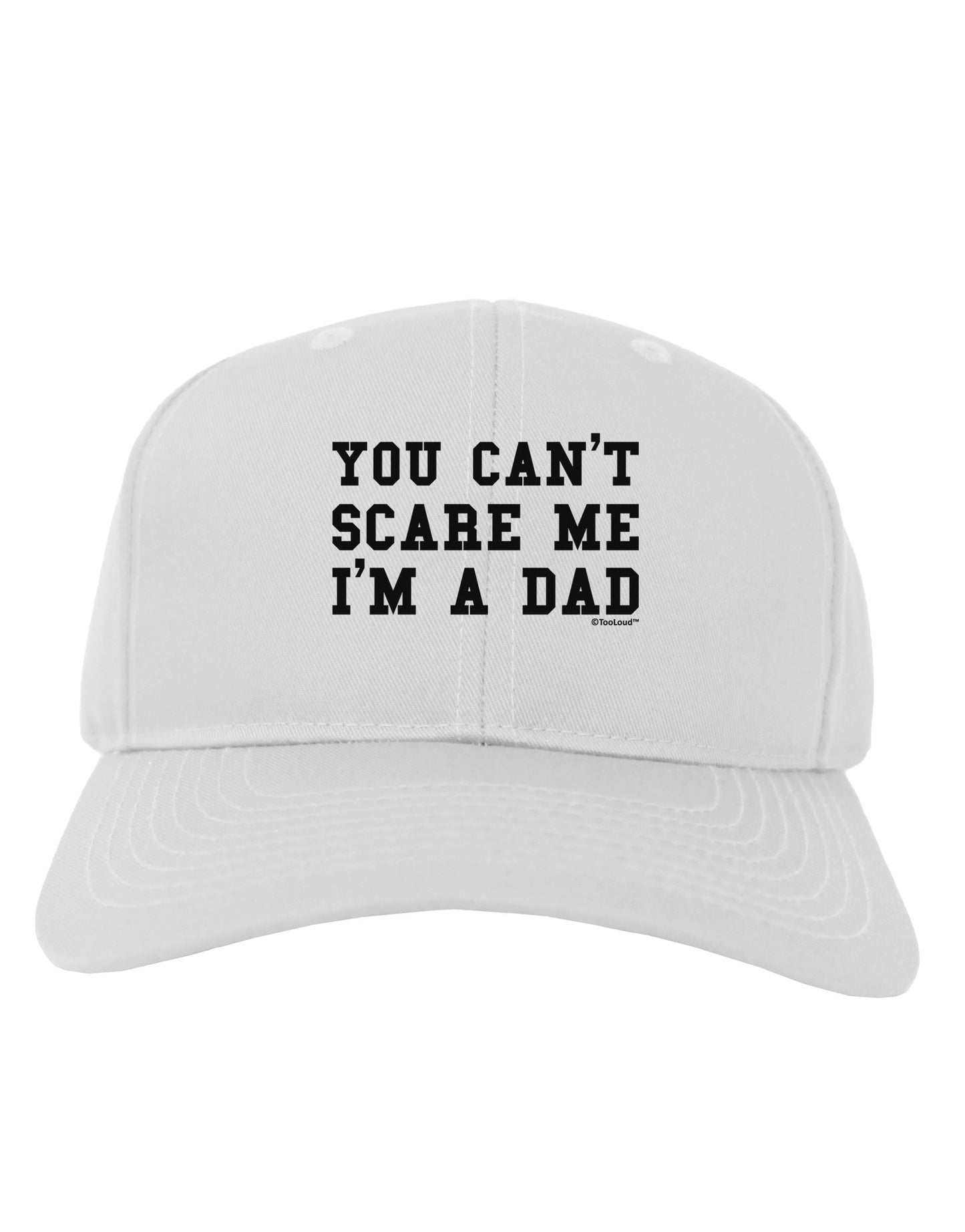 You Can't Scare Me - I'm a Dad Adult Baseball Cap Hat-Baseball Cap-TooLoud-White-One Size-Davson Sales