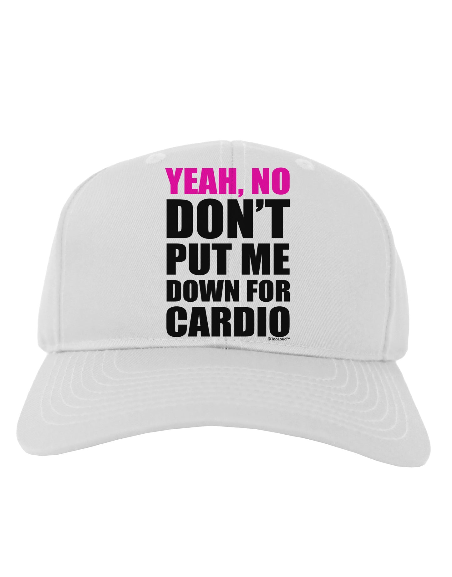 Yeah No Don't Put Me Down For Cardio Adult Baseball Cap Hat-Baseball Cap-TooLoud-White-One Size-Davson Sales