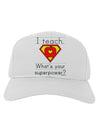 I Teach - What's Your Superpower Adult Baseball Cap Hat-Baseball Cap-TooLoud-White-One Size-Davson Sales