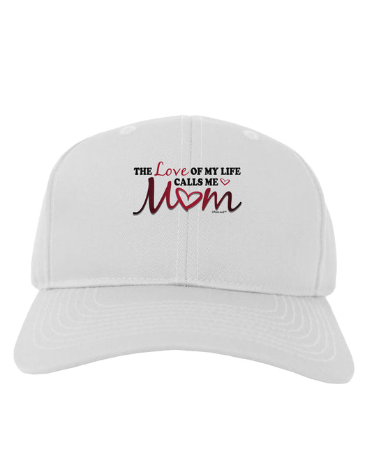 Love Of My Life - Mom Adult Baseball Cap Hat-Baseball Cap-TooLoud-White-One Size-Davson Sales