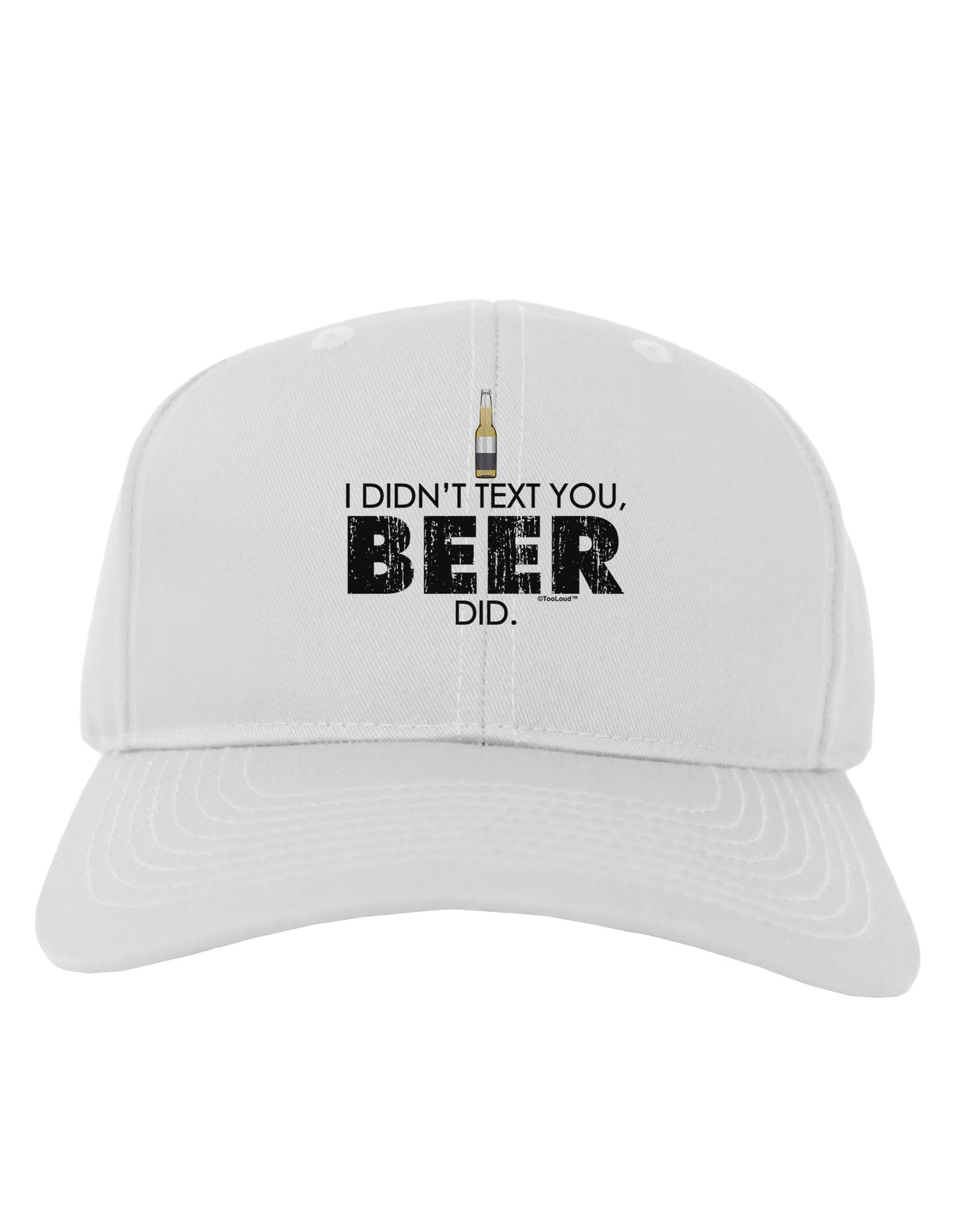I Didn't Text You - Beer Adult Baseball Cap Hat-Baseball Cap-TooLoud-White-One Size-Davson Sales