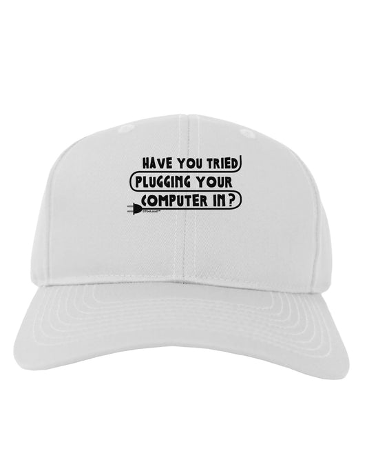 Plugging Your Computer In Adult Baseball Cap Hat-Baseball Cap-TooLoud-White-One Size-Davson Sales